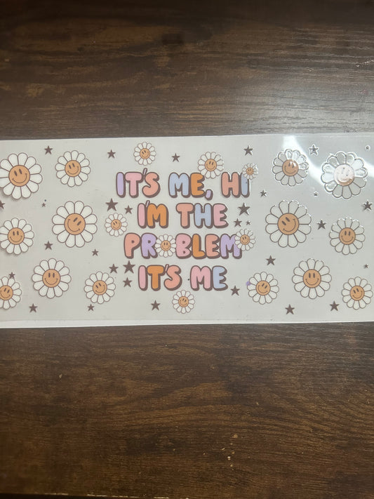 It’s me hi I’m the problem it’s me