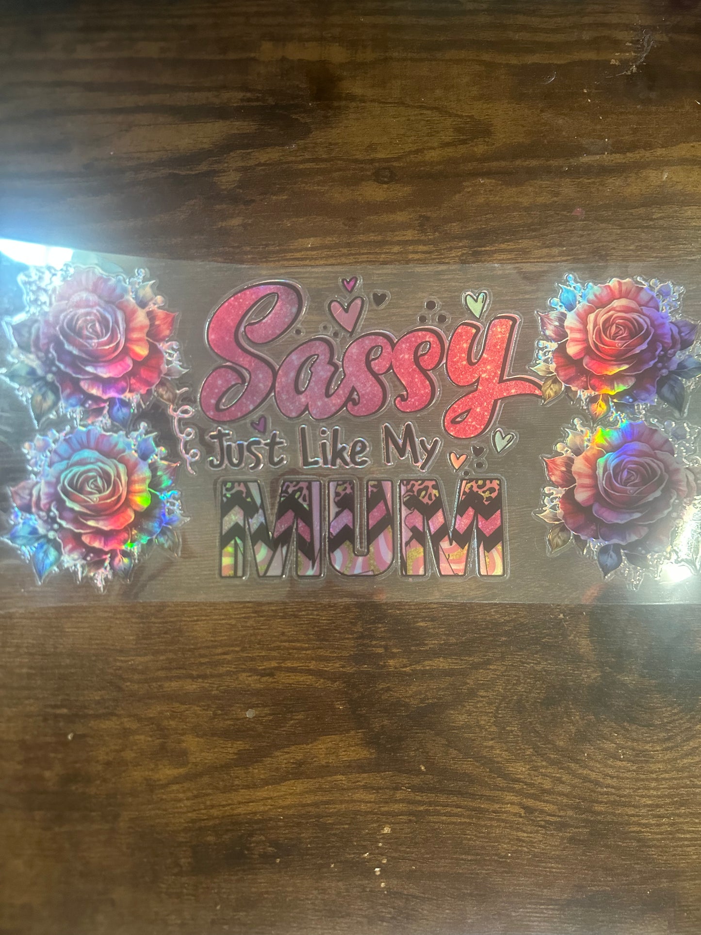 Holographic Sassy just like my mum